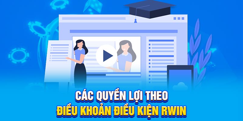 Các quyền lợi theo điều khoản điều kiện Rwin