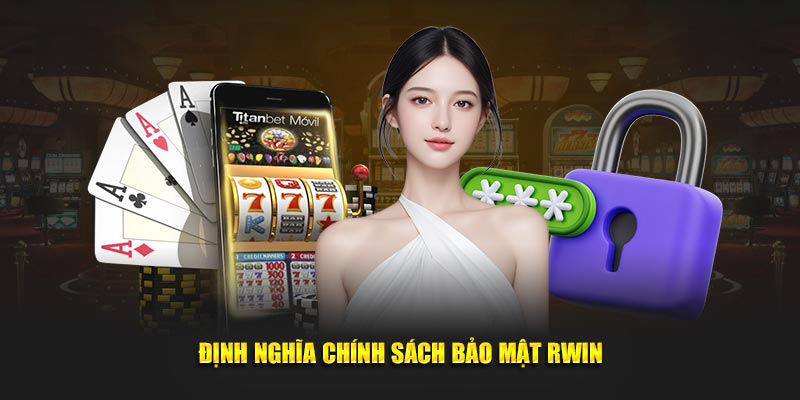 Định nghĩa chính sách bảo mật RWIN