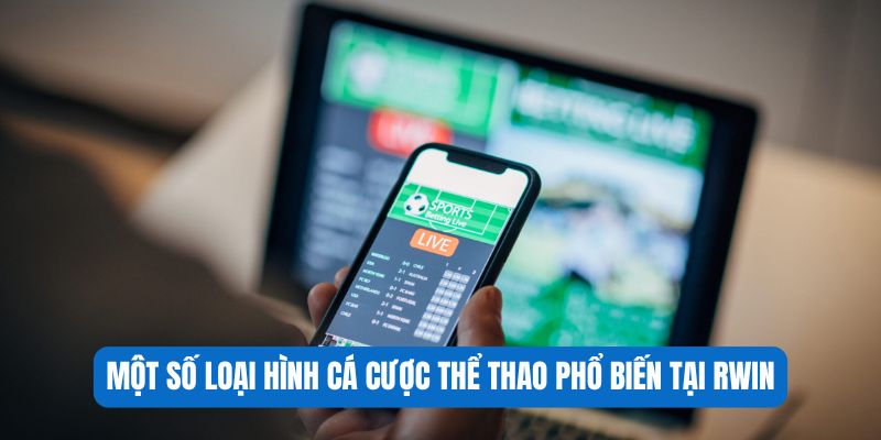 Một số loại hình cá cược thể thao phổ biến tại RWIN