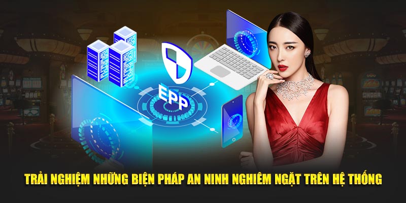 Trải nghiệm những biện pháp an ninh nghiêm ngặt